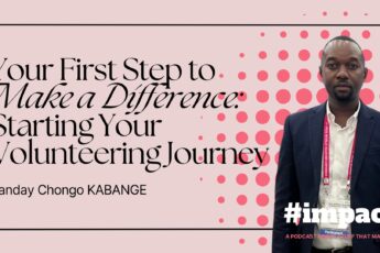 Your First Step to Make a Difference: Starting Your Volunteering Journey Sanday Chongo KABANGE